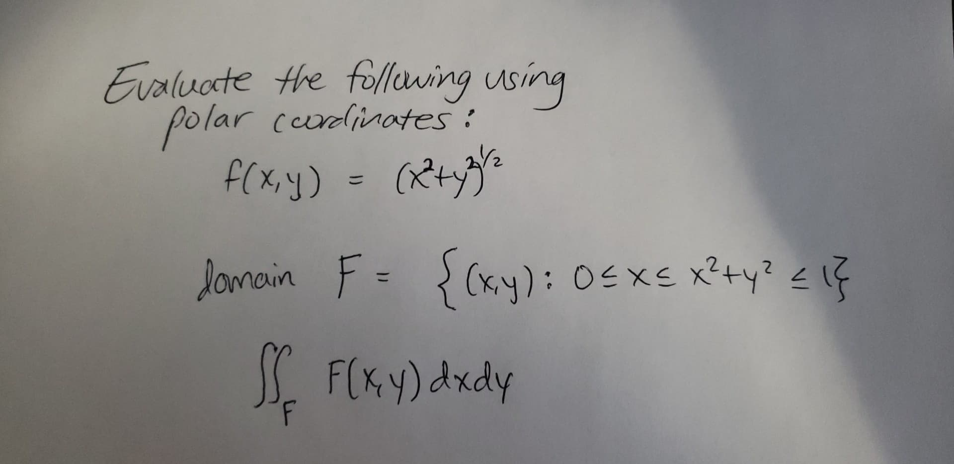 Hi there, I needed help evaluating this double integral with the following