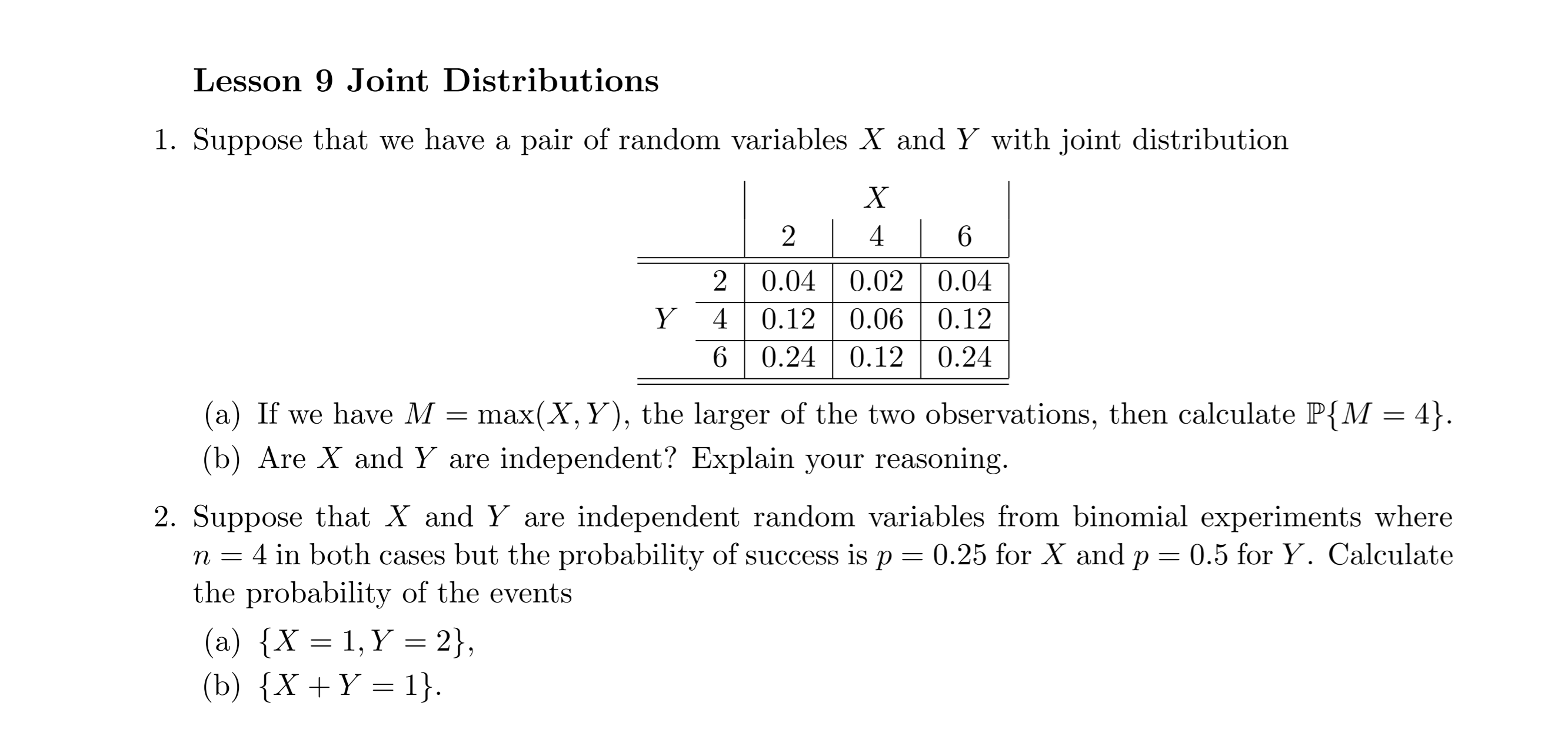 please solve these problem: Lesson 9 Joint Distributions 1. Suppose that we
