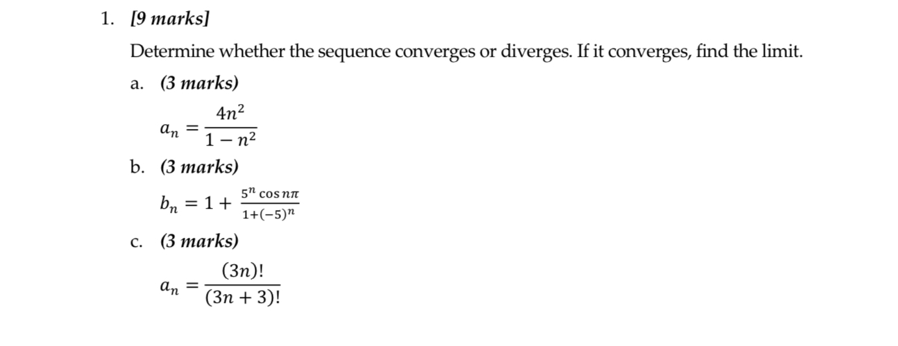  1. [9 marks] Determine whether the sequence converges or diverges. If