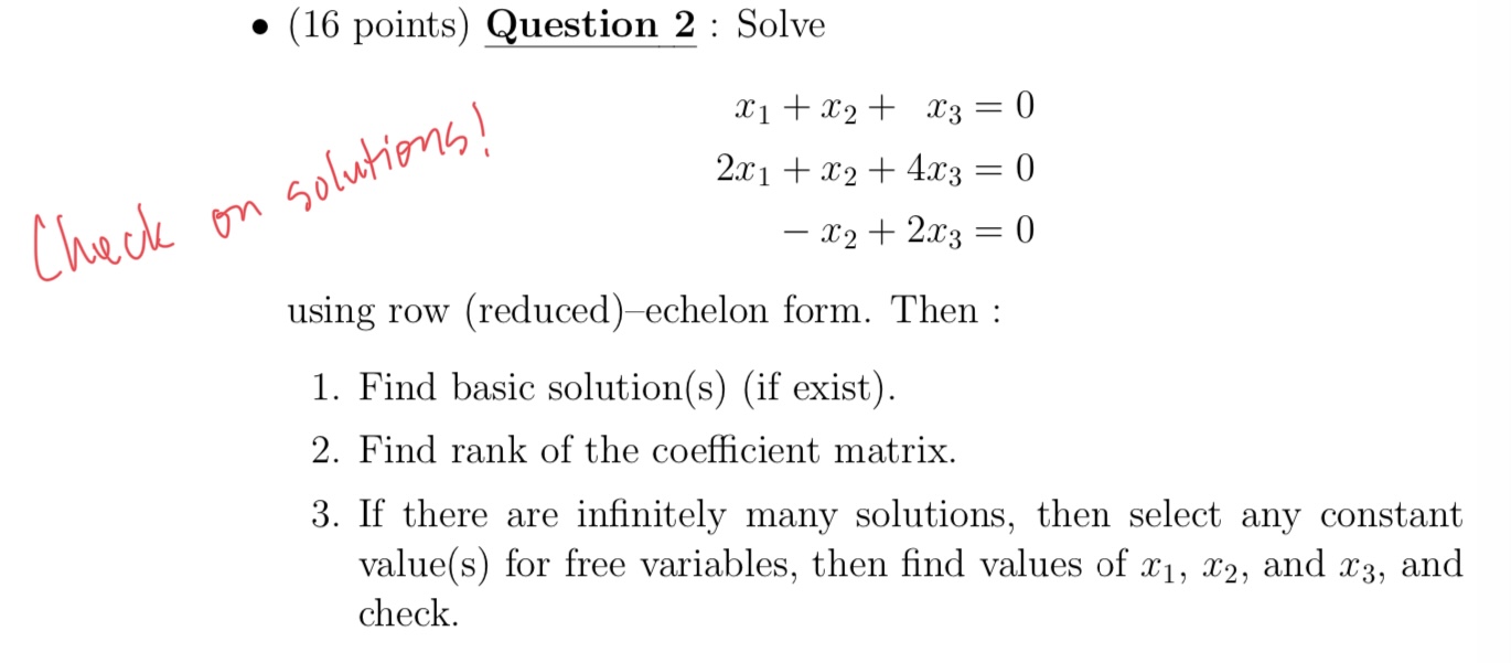  . (16 points) Question 2 : Solve x1+x2+ x3=0 Check on
