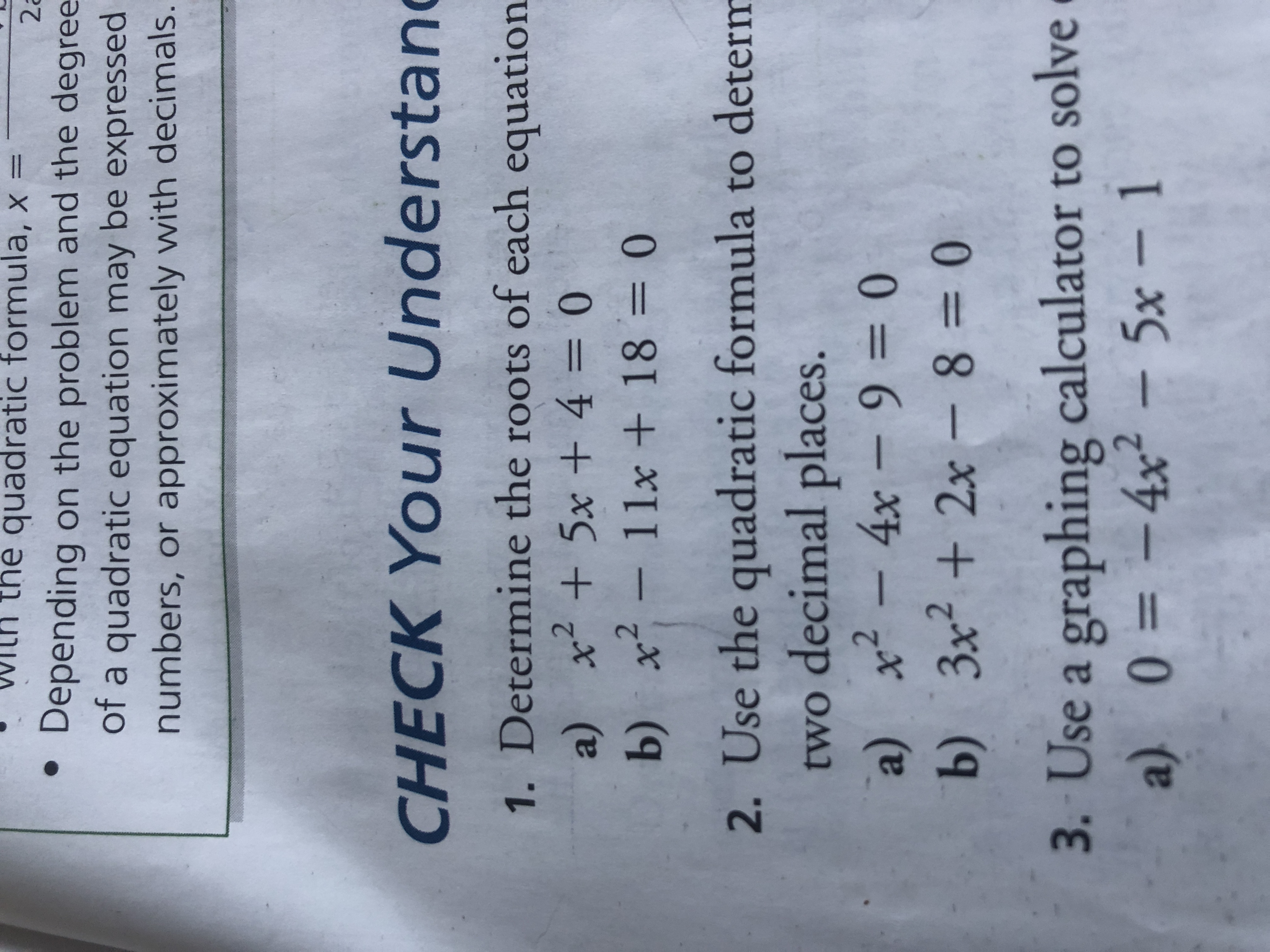 with the quadratic formula, x = 2 . Depending on the