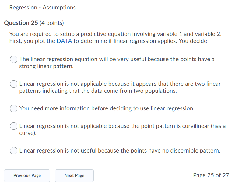  Regression - Assumptions Question 25 (4 points) You are required to