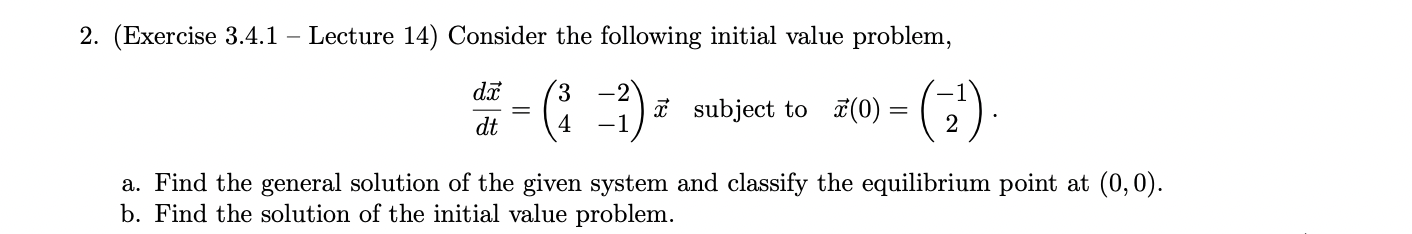  2. (Exercise 3.4.1 Lecture 14) Consider the following initial value problem,