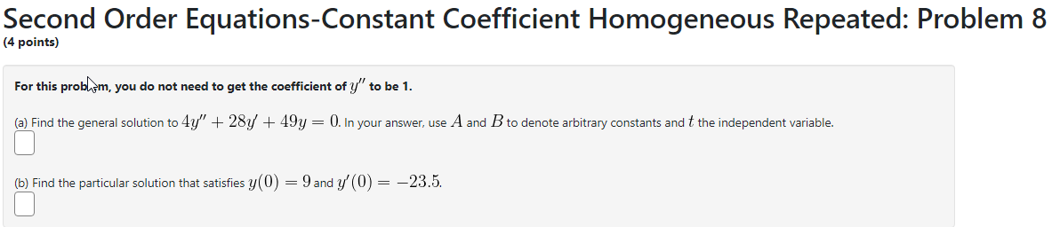  Second Order Equations-Constant Coefficient Homogeneous Repeated: Problem 8 (4 points) For