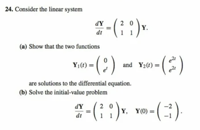 24. Consider the linear system dY 2 0 Y. dt (a)