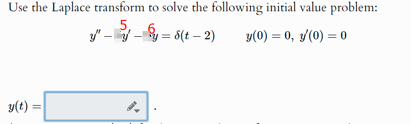 10 41 + y +y =o(t - 6) y(0) = 0, y'(0)