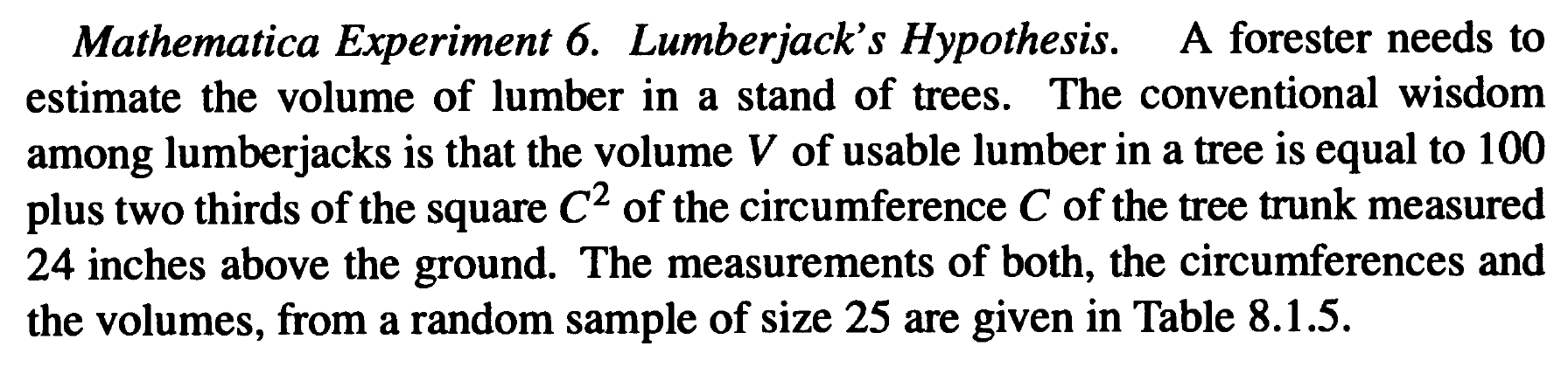 Mathematica Experiment 8.1.6. Test the lumber- jack's hypothesis.Mathematica Experiment 6. Lumberjack's Hypothesis.