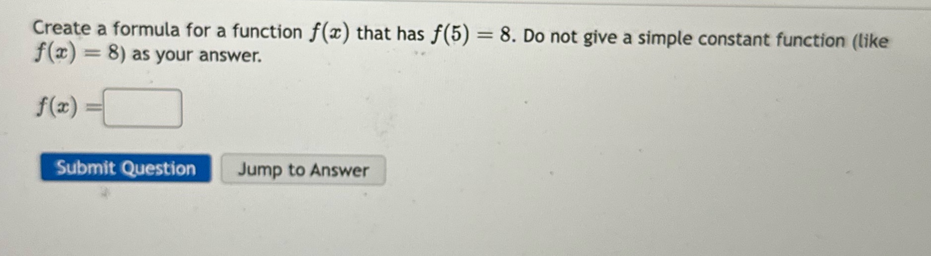 Create a formula for a function f(a) that has f(5) =