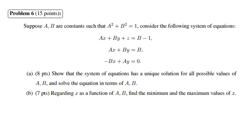  Problem 6 (15 points}: Suppose A, B are constants such that