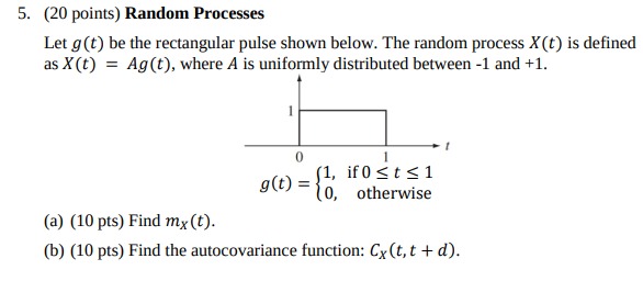 Random Processes 5. (20 points) Random Processes Let g (t) be the