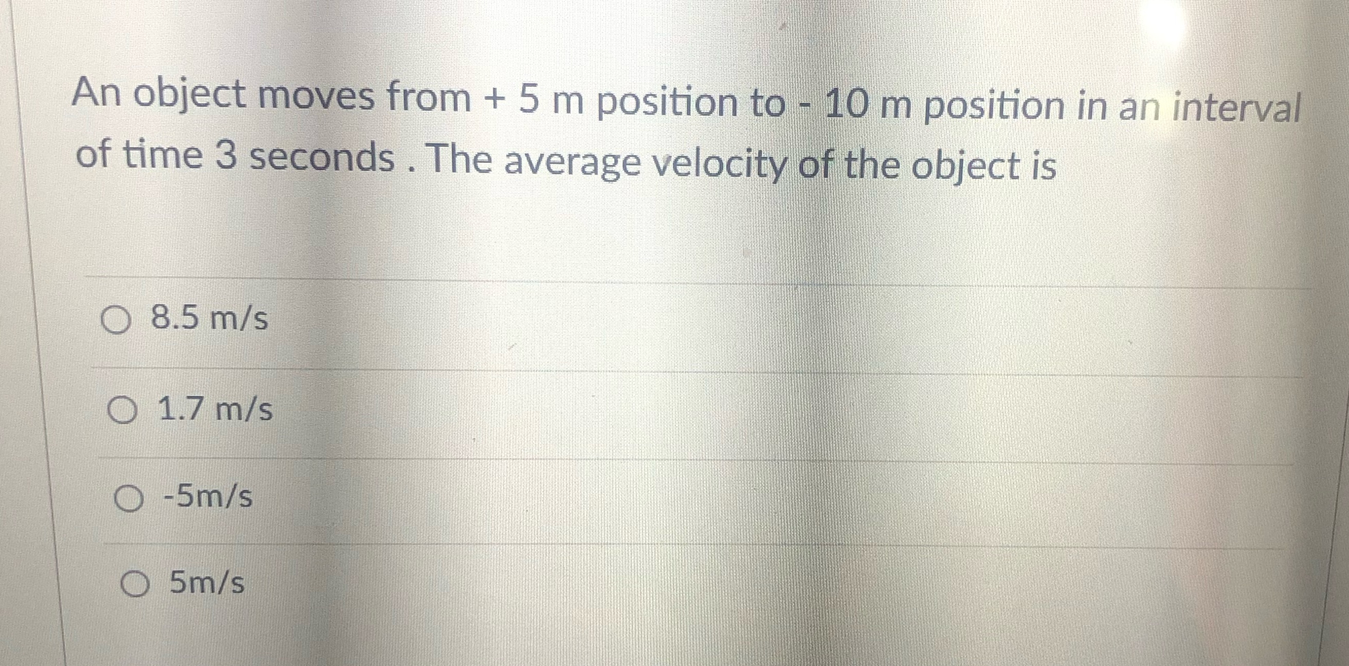 An object moves from + 5 m position to - 10