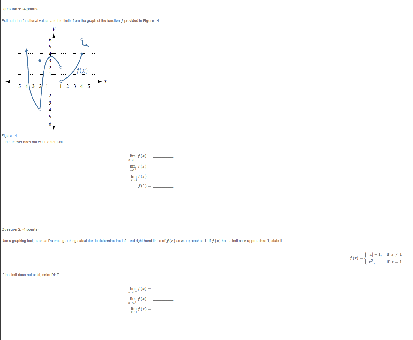  Question 1: (4 points) Estimate the functional values and the limits