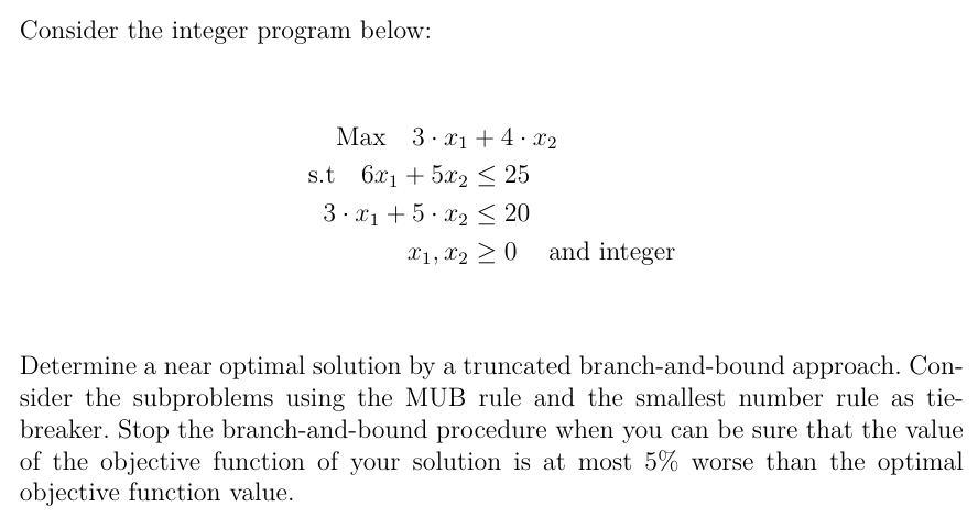  Consider the integer program below: Max 3 . x1 +4 .