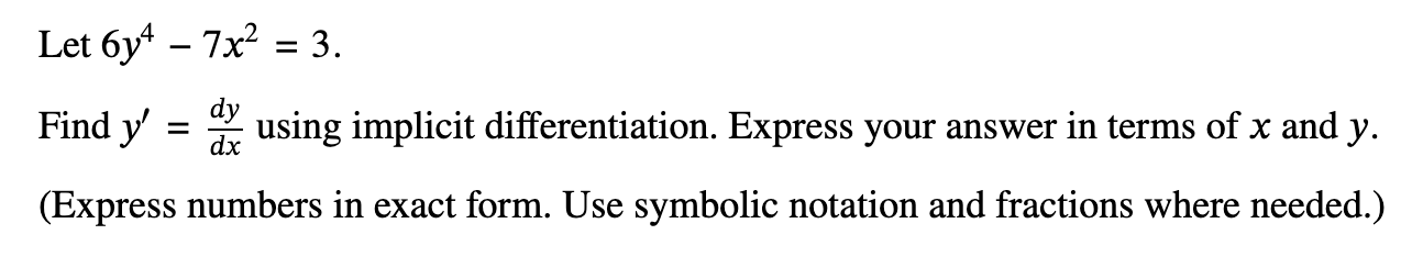 Let 6y* 7x? = 3. Find y' = % using implicit