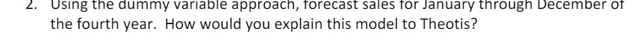  2. Using the dummy variable approach, forecast sales for January through