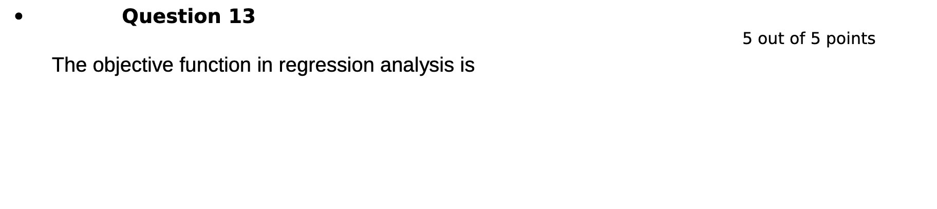  Question 13 5 out of 5 points The objective function in