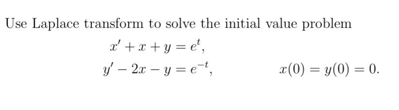  Use Laplace transform to solve the initial value problem atxty= et,