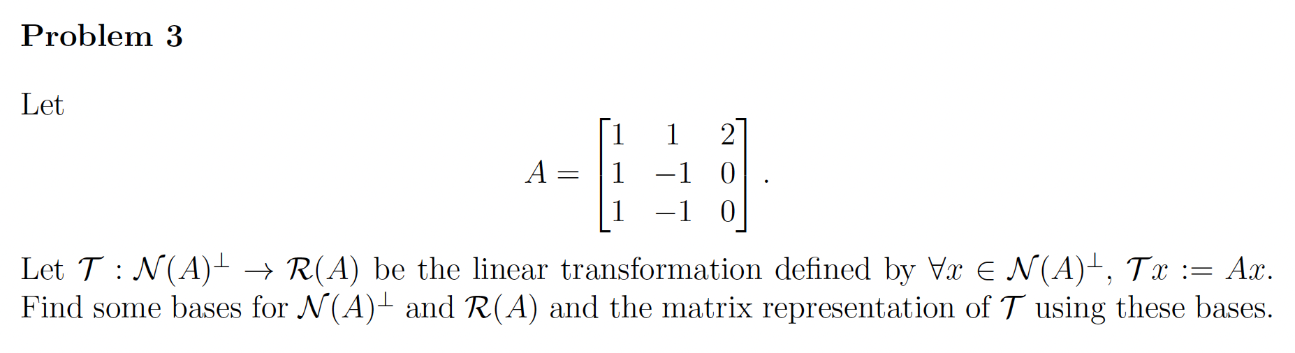 Problem 3 Let N A = 1 0 Let T :