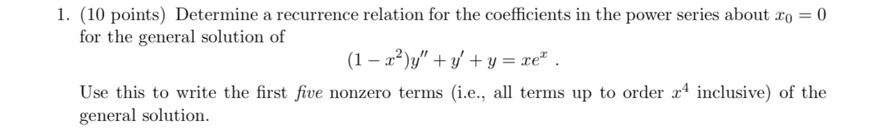 1. (10 points) Determine a recurrence relation for the coefficients in