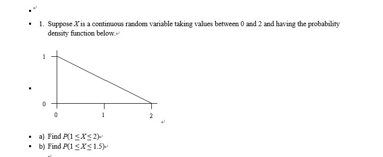 1.Suppose X is a continuous random variable taking values between 0 and
