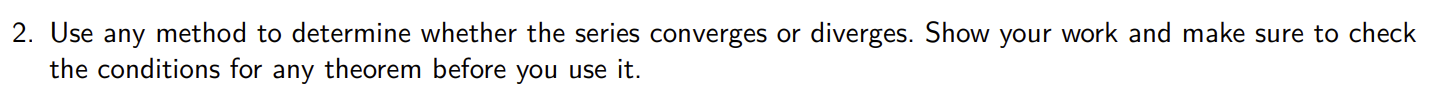 Need help with series: 2. Use any method to determine whether the