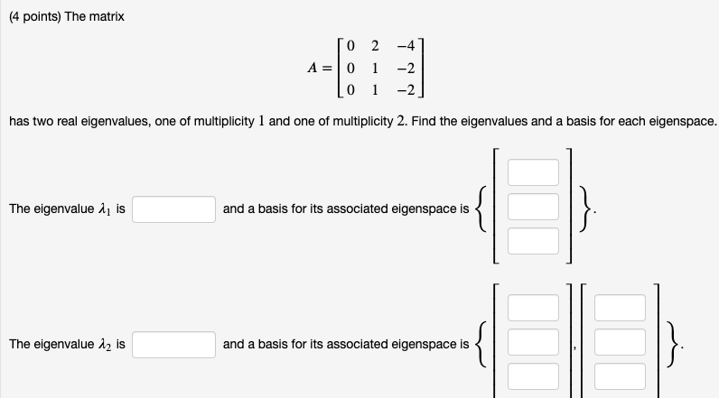 (4 points) The matrix 0 2 A = 0 O has