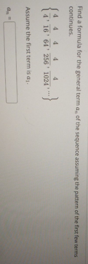 please help me? Find a formula for the general term an of