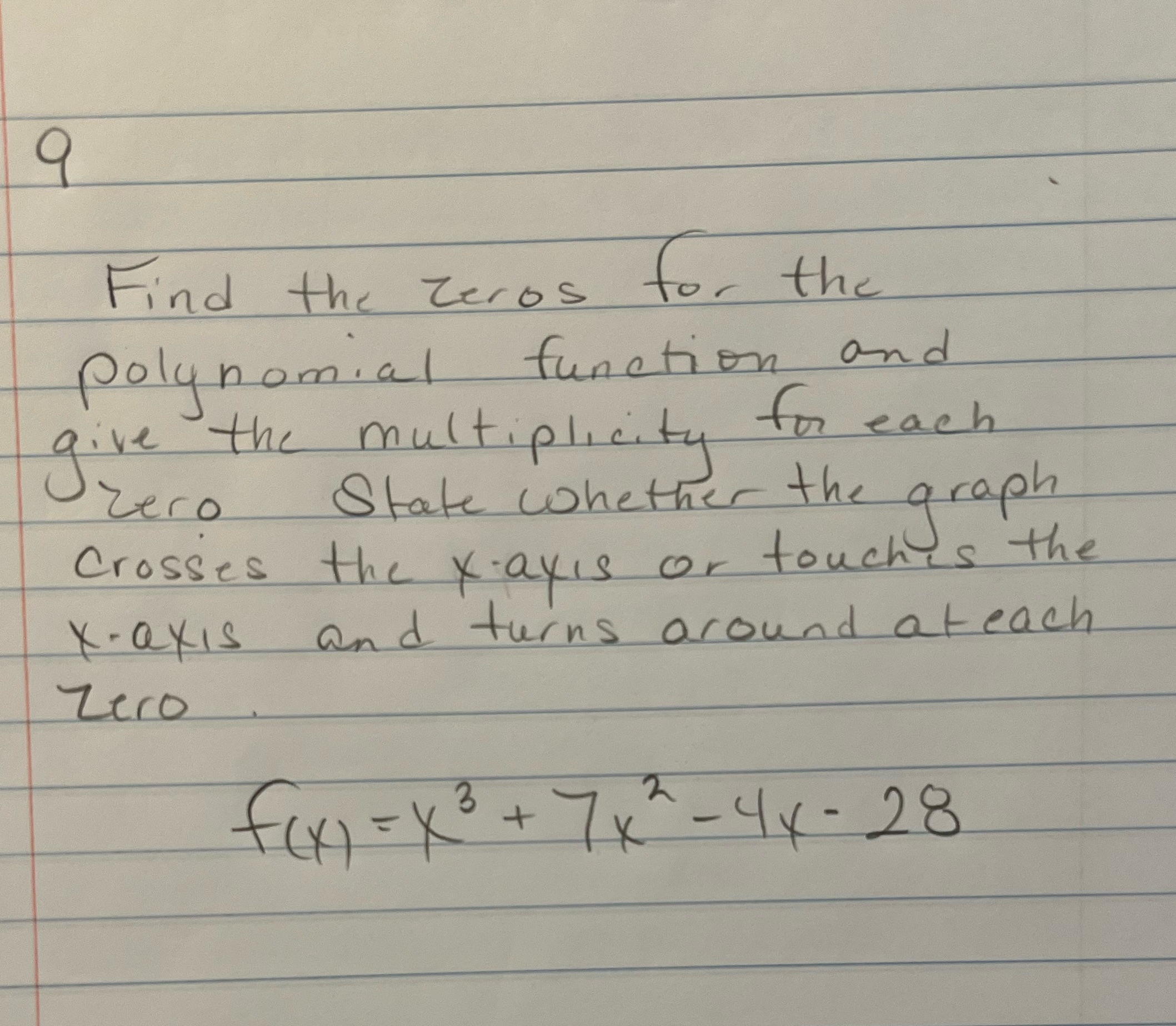 9 Find the zeros for the polynomial function and give the