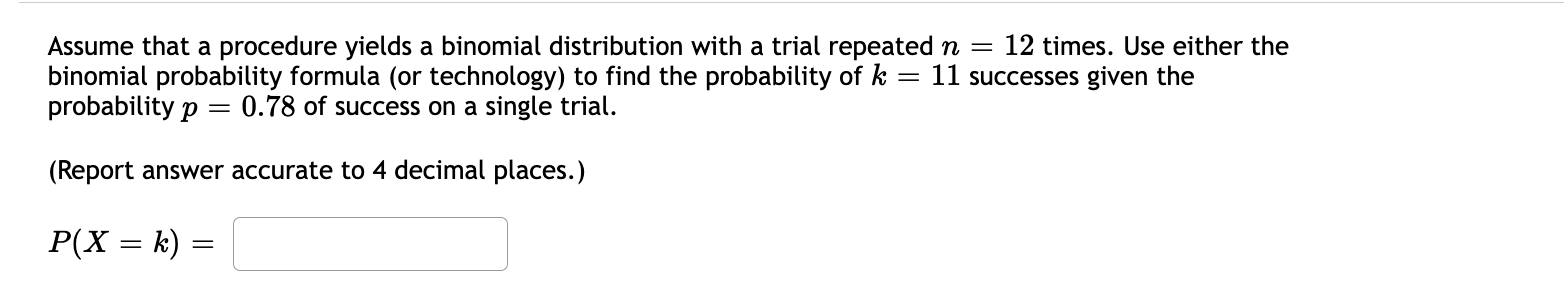  Assume that a procedure yields a binomial distribution with a trial