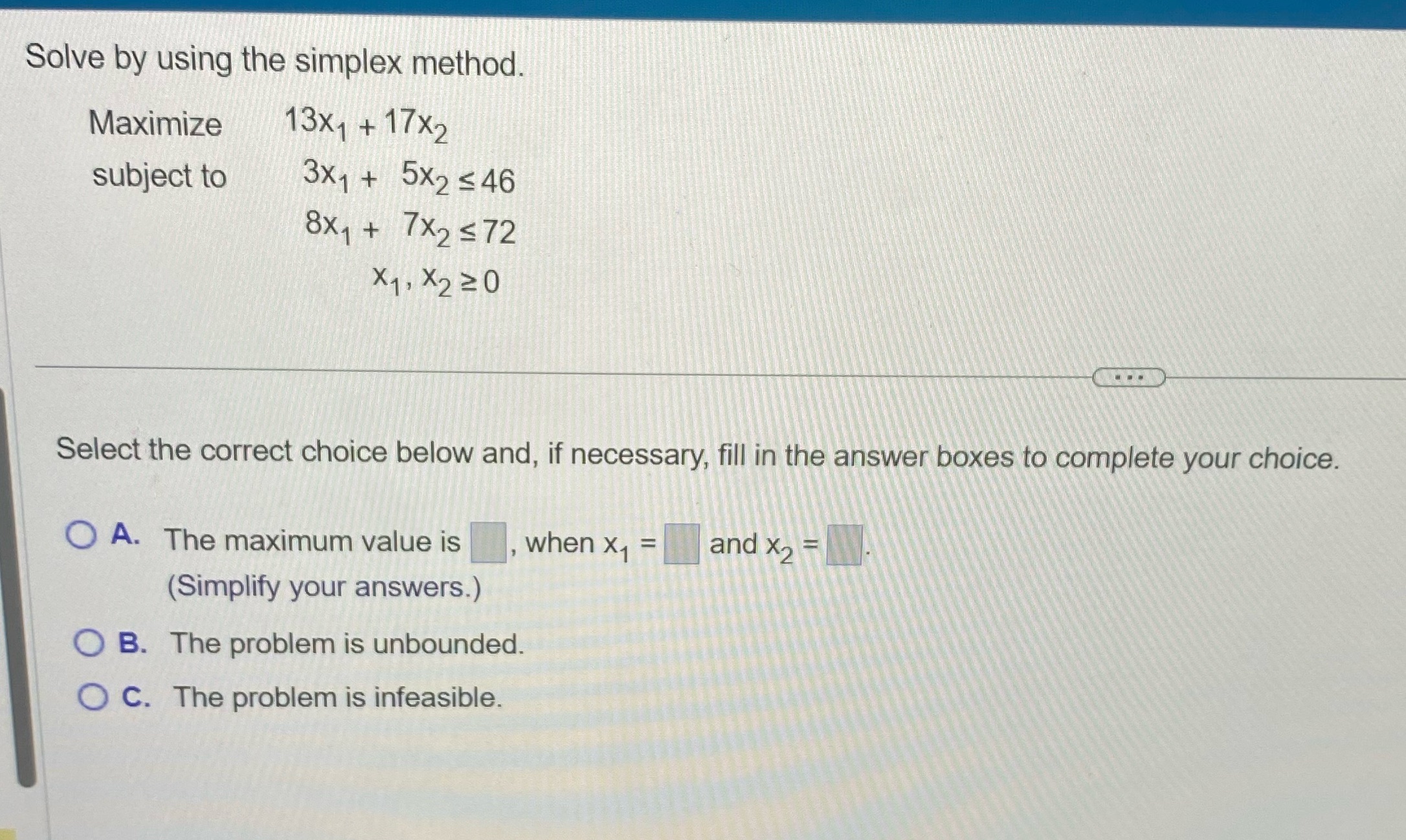 Could use some help thanks Solve by using the simplex method. Maximize