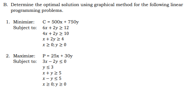  B. Determine the optimal solution using graphical method for the following