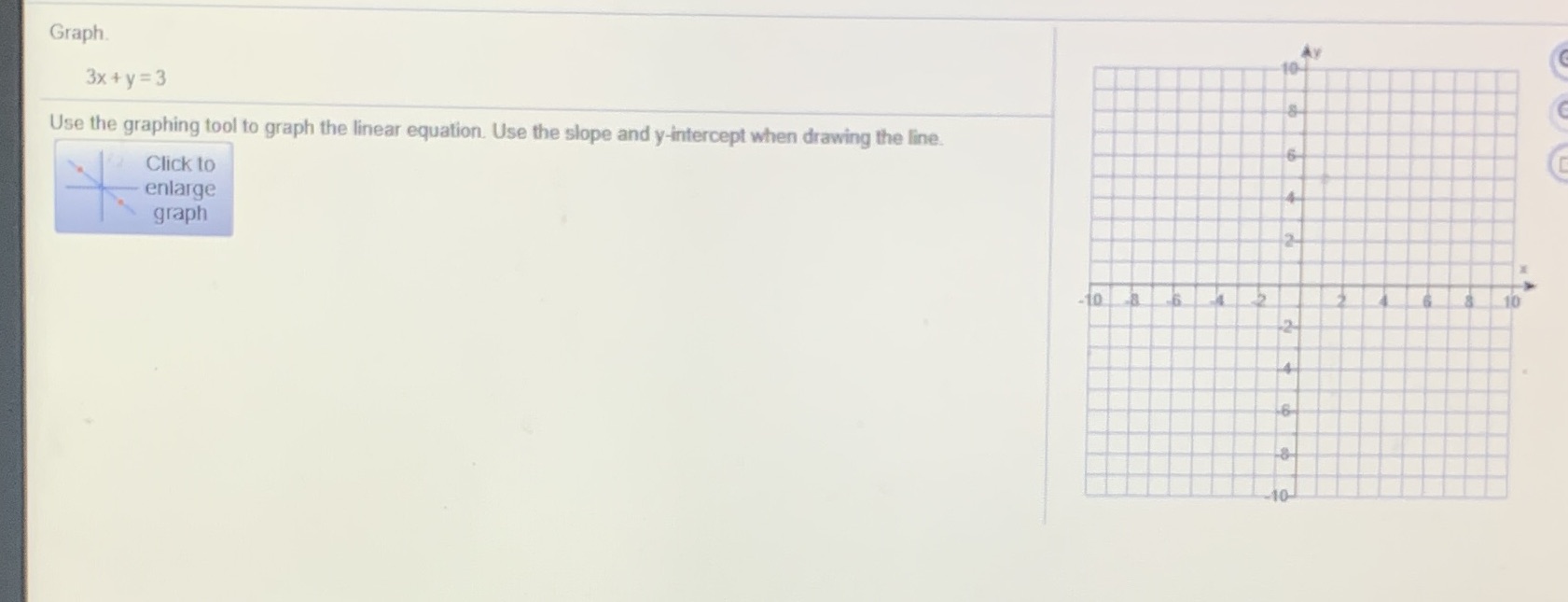Question 6 Graph 3x +y =3 Use the graphing tool to graph