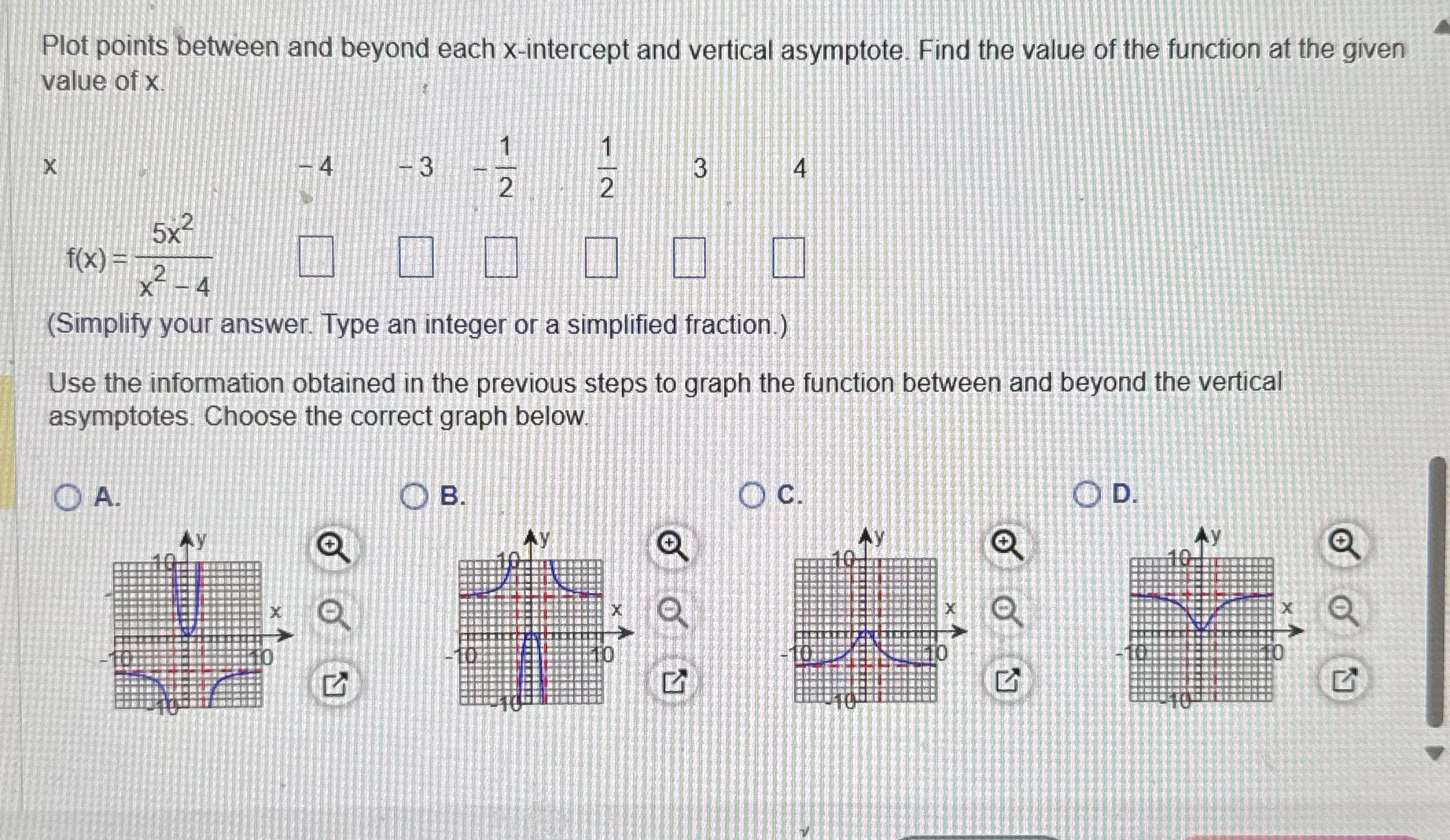  Plot points between and beyond each x-intercept and vertical asymptote. Find