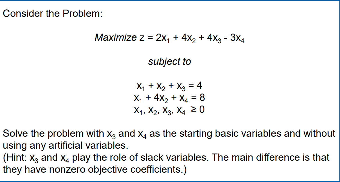  Consider the Problem: Maximize z = 2x, + 4X2 + 4X3