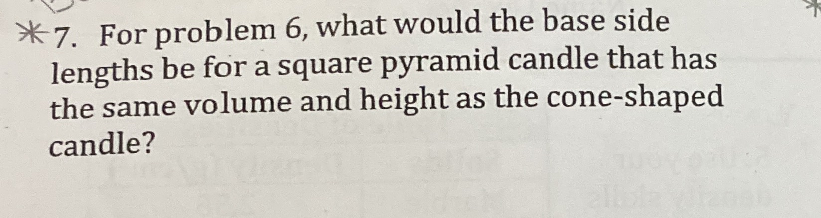 *7. For problem 6, what would the base side lengths be