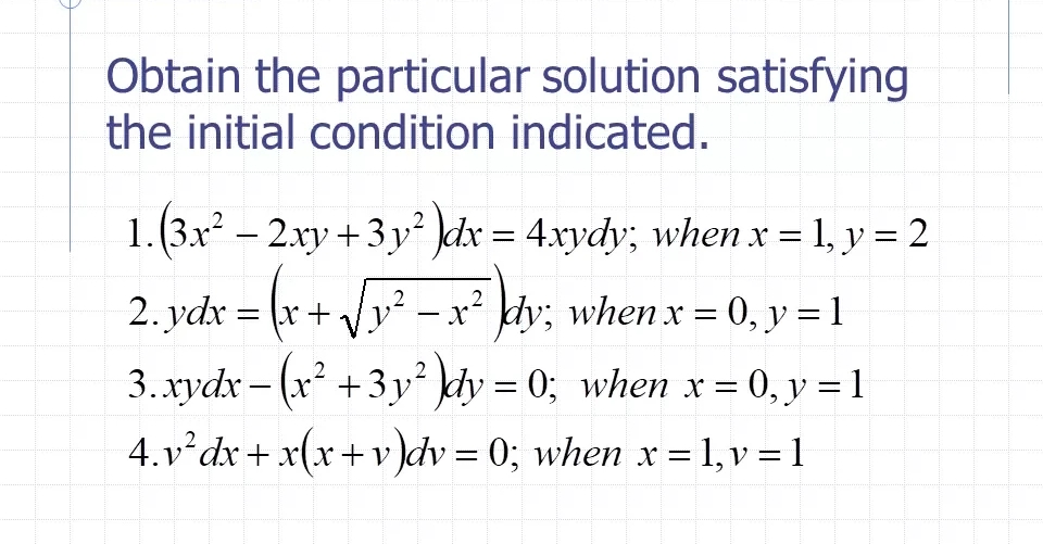 DIfferential Equation Obtain the particular solution satisfying the initial condition indicated. 1.