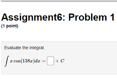  \f\f\f\f\f\f\fAssignment6: Problem 8 (1 point) Evaluate the integral. */ 2 sin
