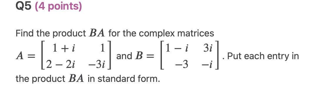points) Find the product BA for the complex matrices 1 + i