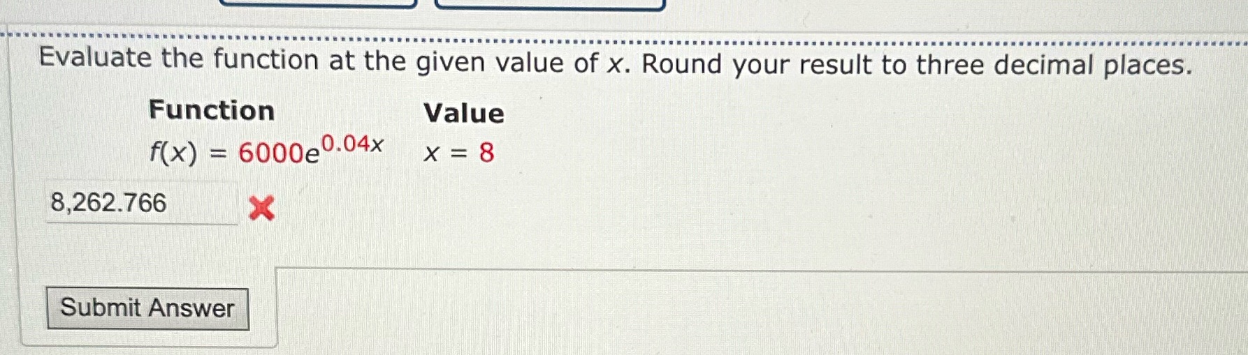 ............. Evaluate the function at the given value of x. Round