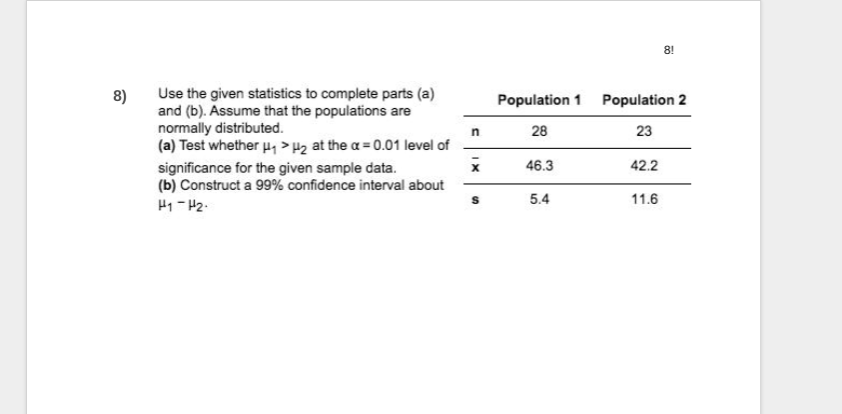 Question 8 & 9, please.thanks! 8! 8) Use the given statistics to