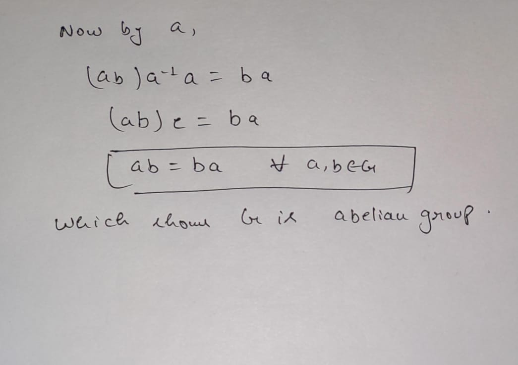 here.Solution : Given to be a group Now also a, b EG.