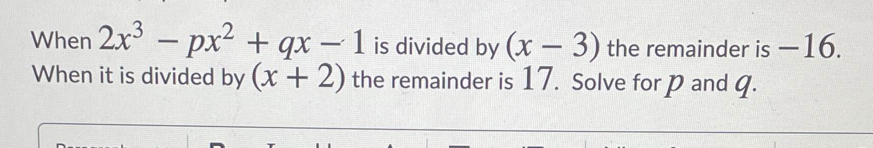  When 2x3 - px2 + qx - 1 is divided by
