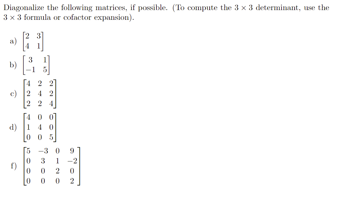 Step 1 Find eigenvalues of A by finding the roots of the