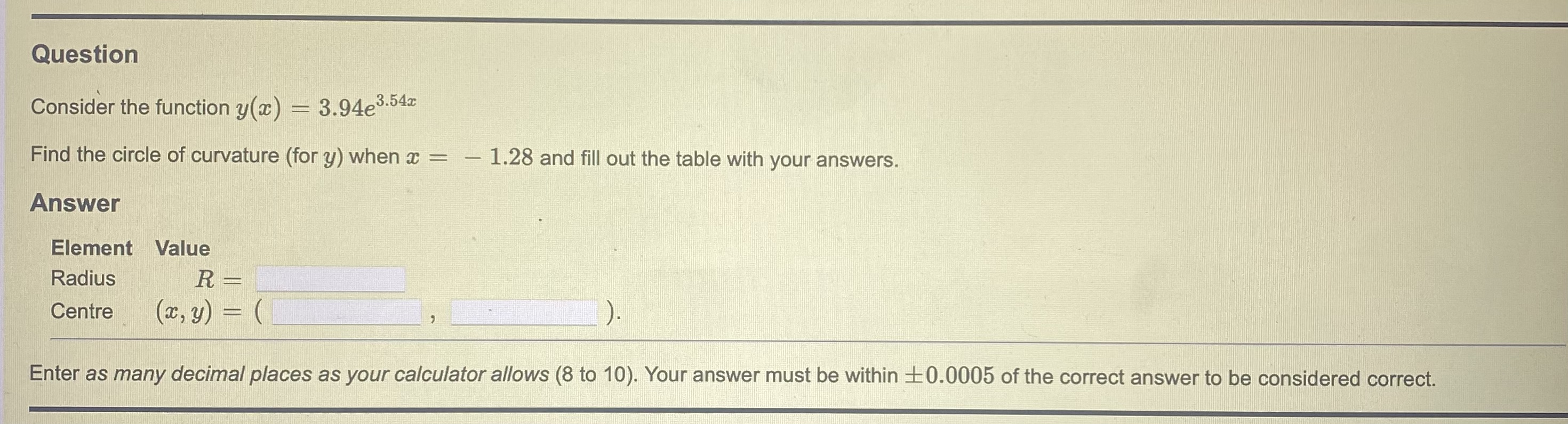  Question Consider the function y(x) - 3.94e3.54x Find the circle of