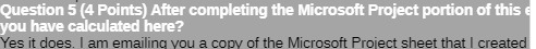  Question 5 (4 Points) After completing the Microsoft Project portion of