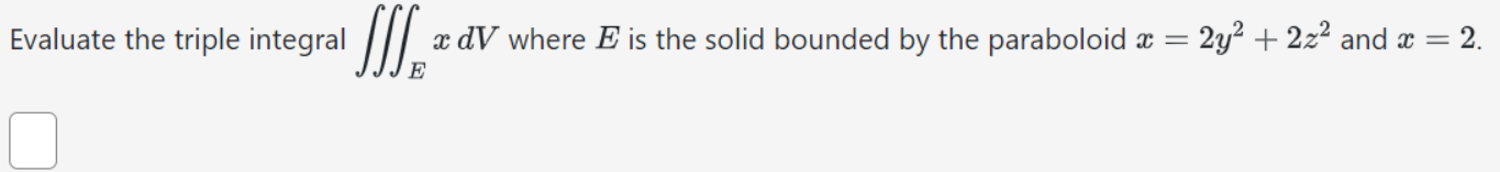 bounded by the paraboloid a = 2y + 2z2 and a =