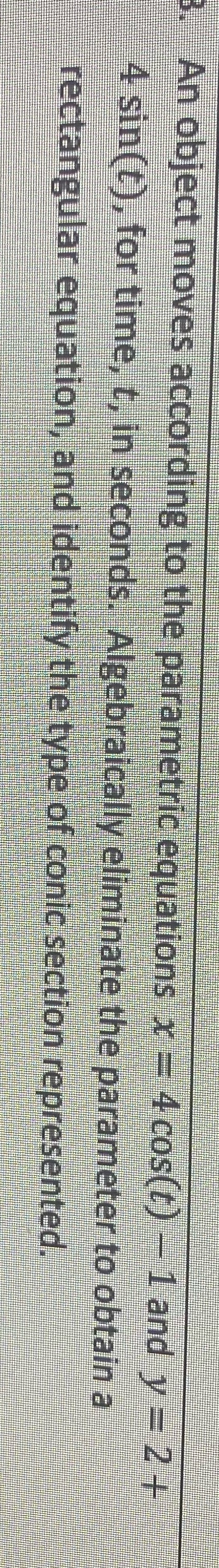 Need help solving An object moves according to the parametric equations x