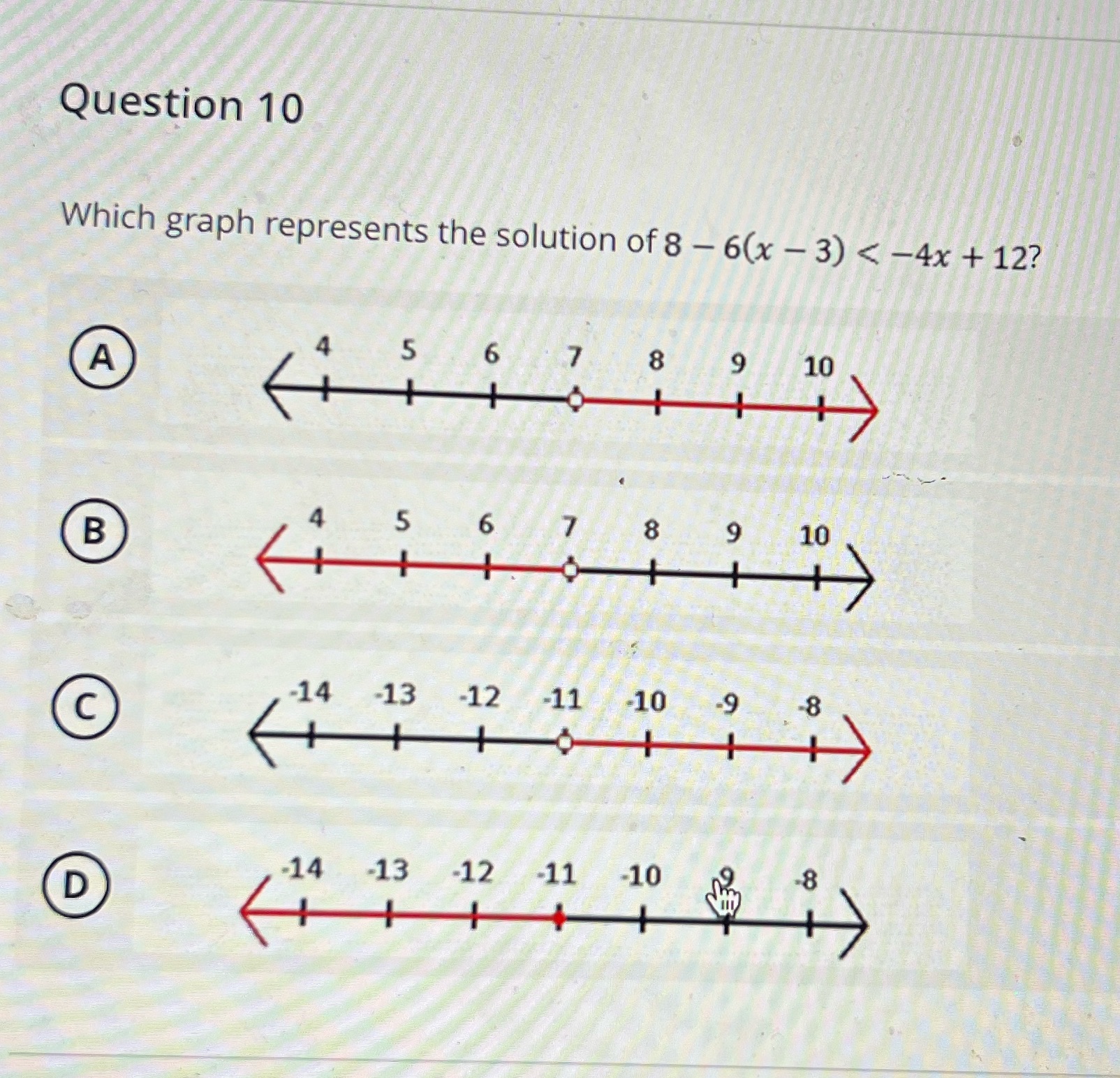 Question 10 Which graph represents the solution of 8 - 6(x