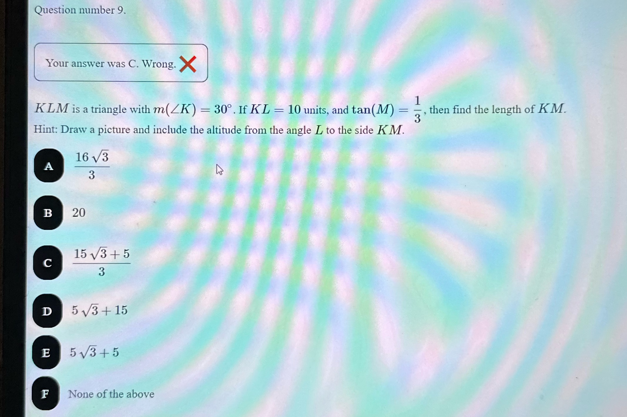  Question number 9. Your answer was C. Wrong. x J 1