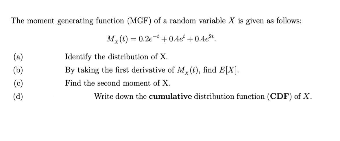  The moment generating function of a random variableXis given as follows: